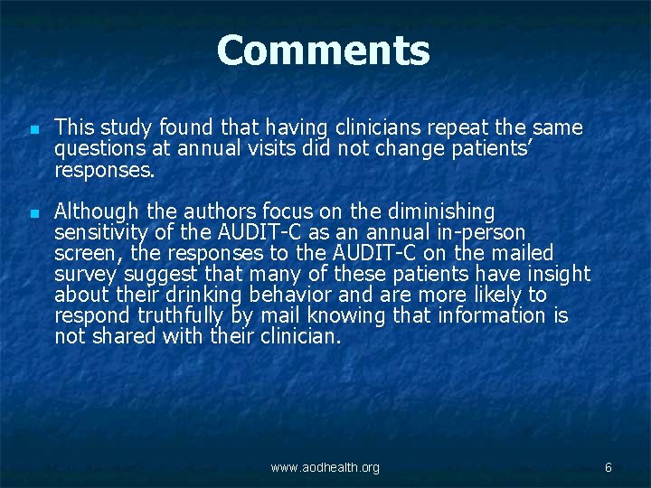 Comments n n This study found that having clinicians repeat the same questions at