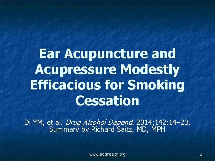 Ear Acupuncture and Acupressure Modestly Efficacious for Smoking Cessation Di YM, et al. Drug