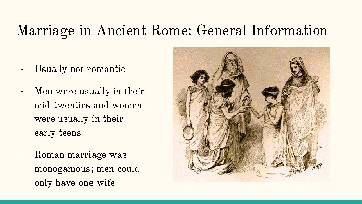 Marriage in Ancient Rome: General Information - Usually not romantic - Men were usually