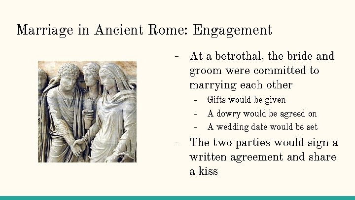 Marriage in Ancient Rome: Engagement - At a betrothal, the bride and groom were