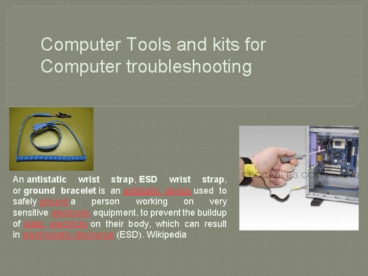 Computer Tools and kits for Computer troubleshooting An antistatic wrist strap, ESD wrist strap,