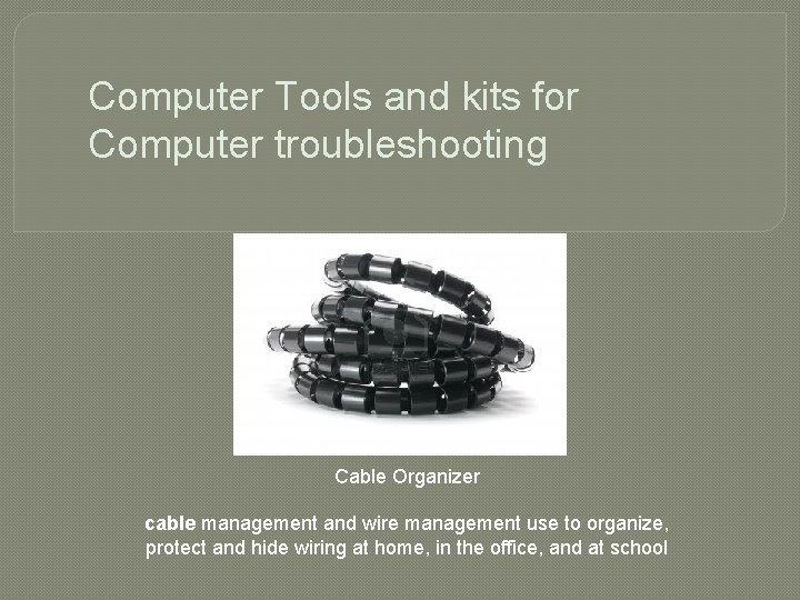 Computer Tools and kits for Computer troubleshooting Cable Organizer cable management and wire management