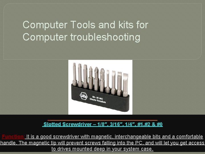 Computer Tools and kits for Computer troubleshooting Slotted Screwdriver – 1/8″, 3/16″, 1/4″, #1,