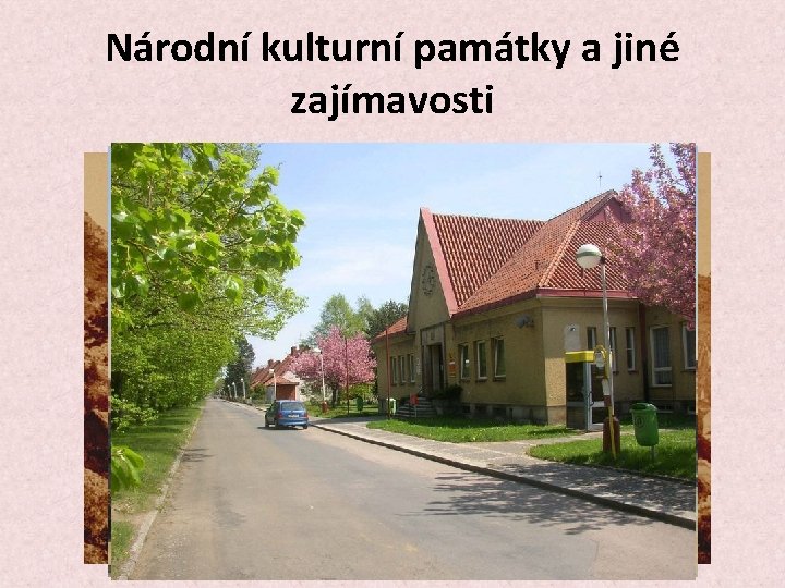 Národní kulturní památky a jiné zajímavosti 