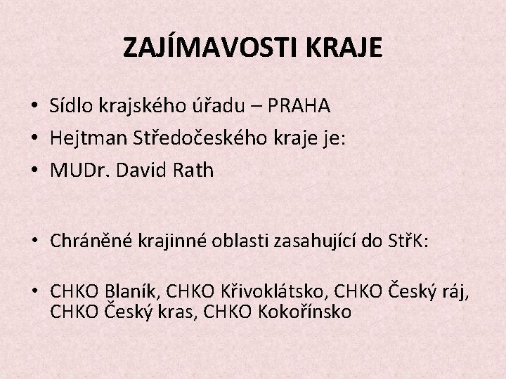 ZAJÍMAVOSTI KRAJE • Sídlo krajského úřadu – PRAHA • Hejtman Středočeského kraje je: •