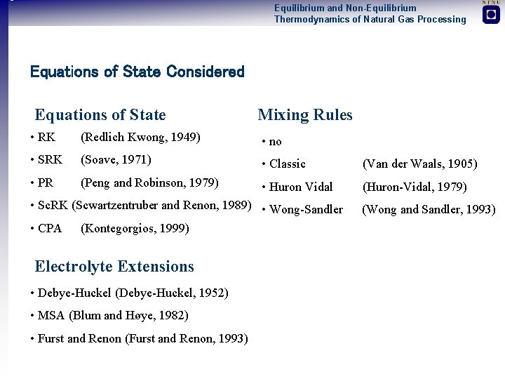 Equilibrium and Non-Equilibrium Thermodynamics of Natural Gas Processing Equations of State Considered Equations of