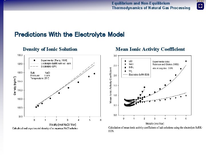 Equilibrium and Non-Equilibrium Thermodynamics of Natural Gas Processing Predictions With the Electrolyte Model Density