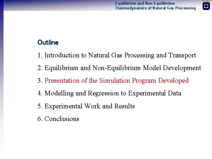 Equilibrium and Non-Equilibrium Thermodynamics of Natural Gas Processing Outline 1. Introduction to Natural Gas