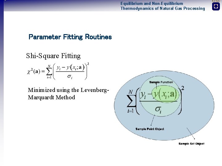 Equilibrium and Non-Equilibrium Thermodynamics of Natural Gas Processing Parameter Fitting Routines Shi-Square Fitting Minimized