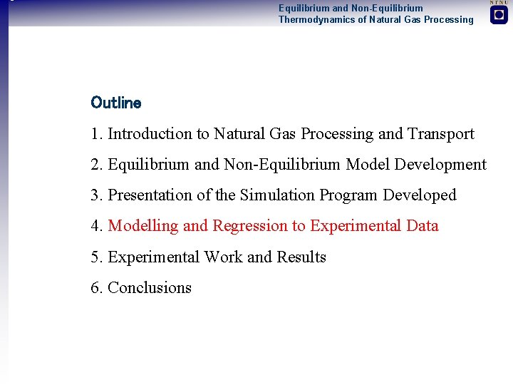 Equilibrium and Non-Equilibrium Thermodynamics of Natural Gas Processing Outline 1. Introduction to Natural Gas