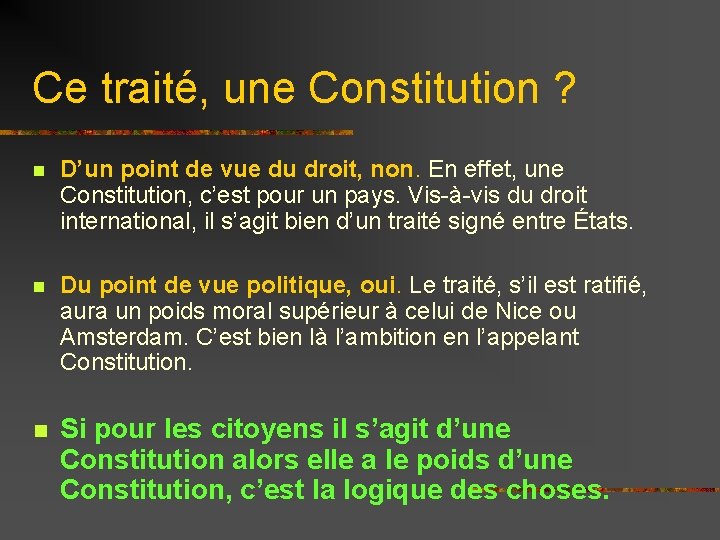 Ce traité, une Constitution ? n D’un point de vue du droit, non. En