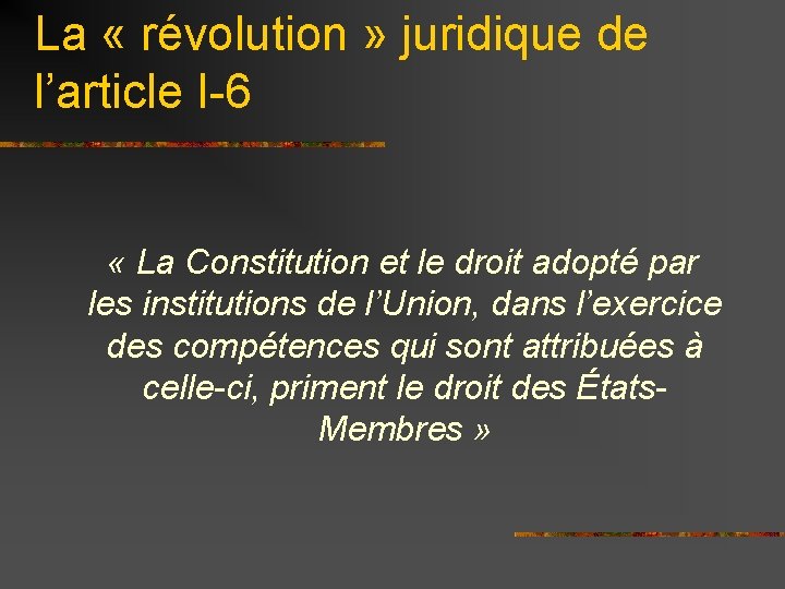 La « révolution » juridique de l’article I-6 « La Constitution et le droit