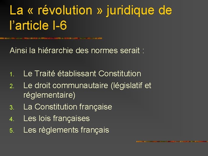 La « révolution » juridique de l’article I-6 Ainsi la hiérarchie des normes serait