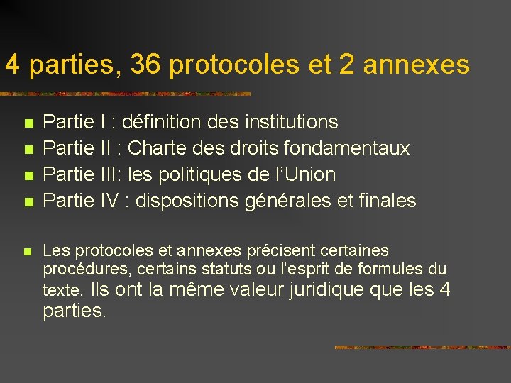 4 parties, 36 protocoles et 2 annexes n n n Partie I : définition