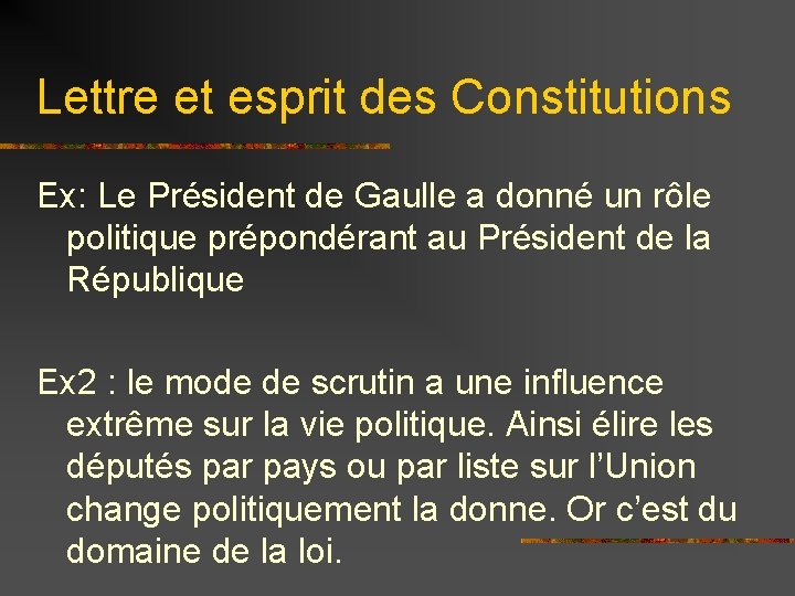 Lettre et esprit des Constitutions Ex: Le Président de Gaulle a donné un rôle