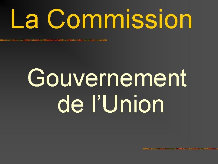 La Commission Gouvernement de l’Union 
