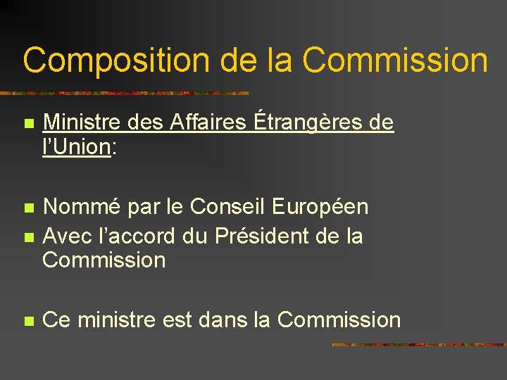 Composition de la Commission n Ministre des Affaires Étrangères de l’Union: n n Nommé