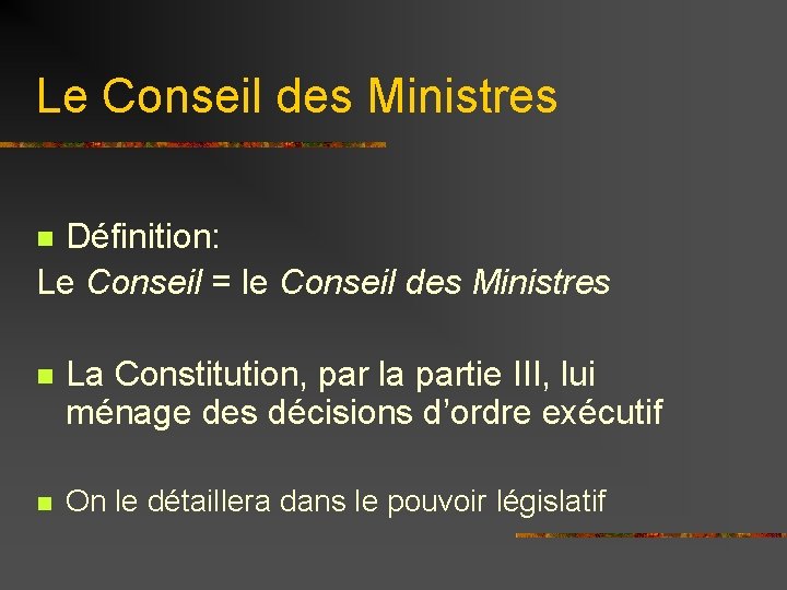 Le Conseil des Ministres Définition: Le Conseil = le Conseil des Ministres n n