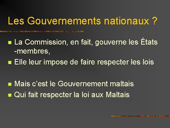 Les Gouvernements nationaux ? n n La Commission, en fait, gouverne les États -membres,