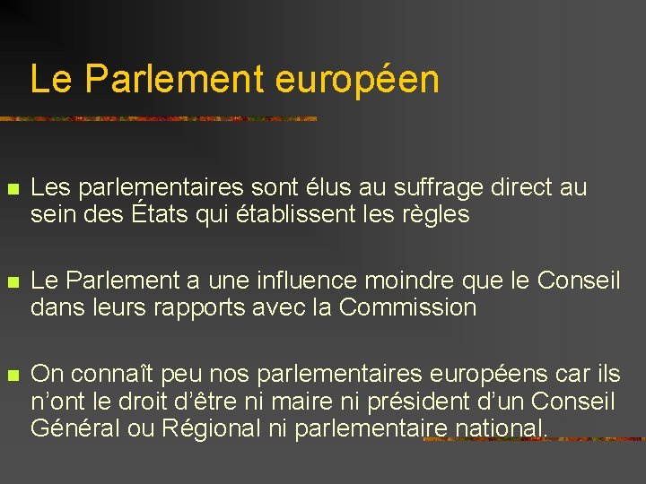 Le Parlement européen n Les parlementaires sont élus au suffrage direct au sein des