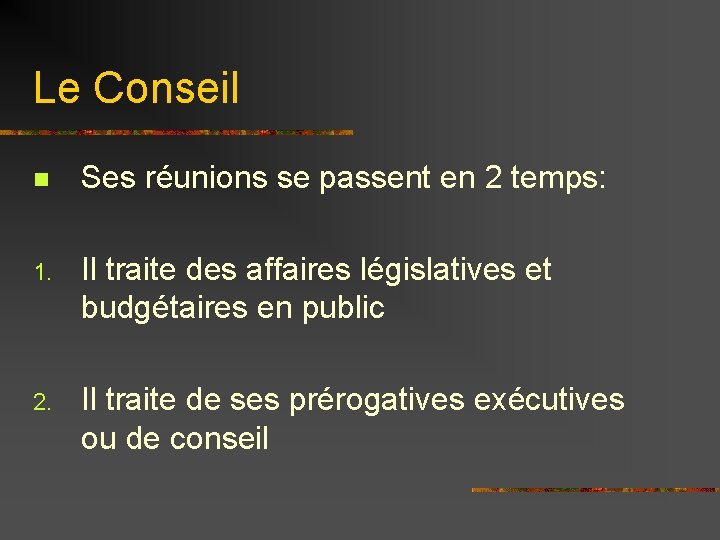 Le Conseil n Ses réunions se passent en 2 temps: 1. Il traite des