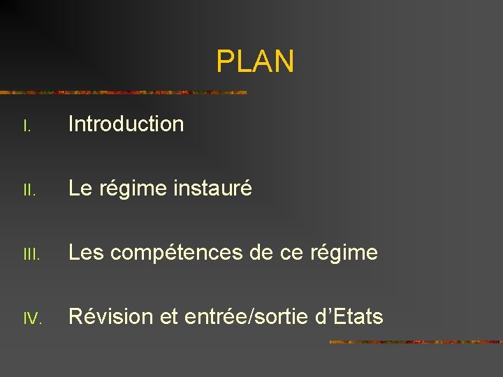 PLAN I. Introduction II. Le régime instauré III. Les compétences de ce régime IV.