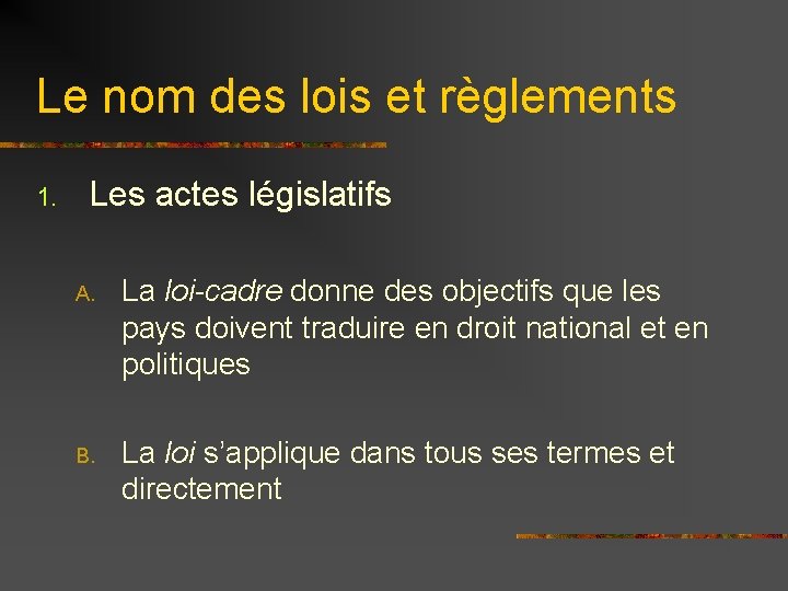 Le nom des lois et règlements 1. Les actes législatifs A. La loi-cadre donne