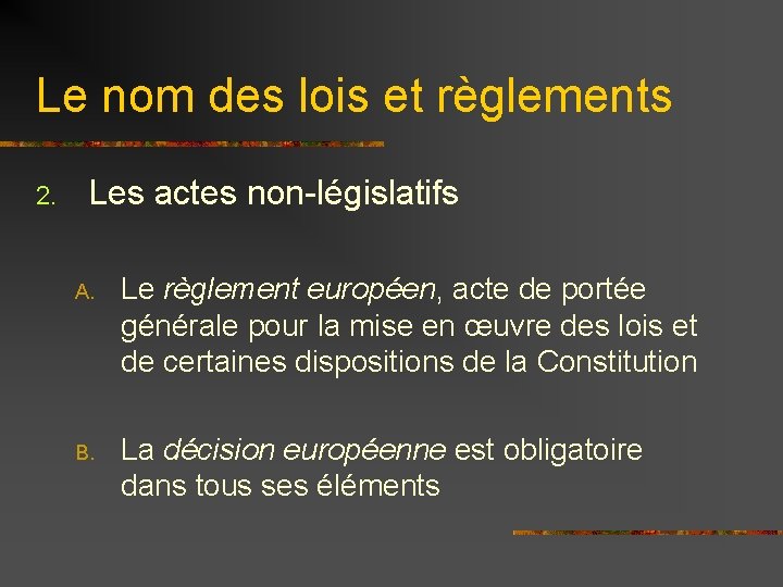 Le nom des lois et règlements 2. Les actes non-législatifs A. Le règlement européen,