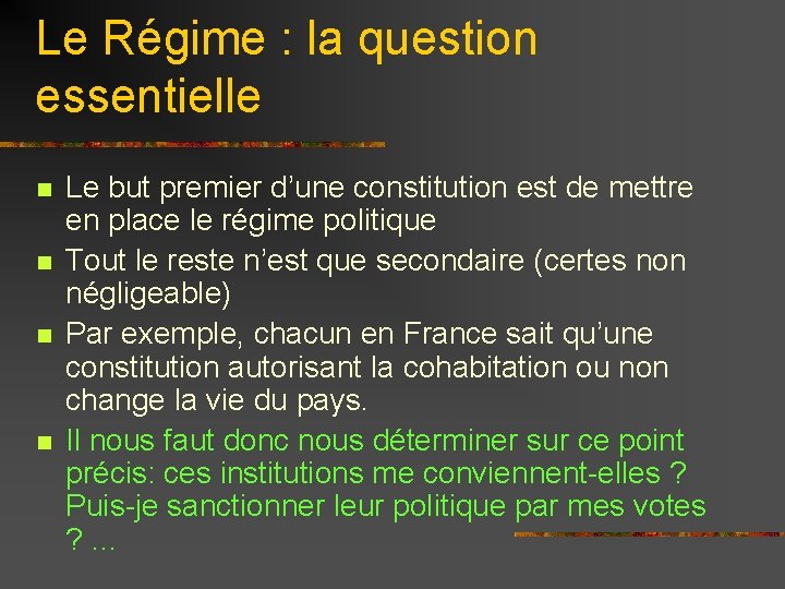 Le Régime : la question essentielle n n Le but premier d’une constitution est