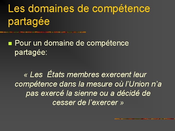 Les domaines de compétence partagée n Pour un domaine de compétence partagée: « Les