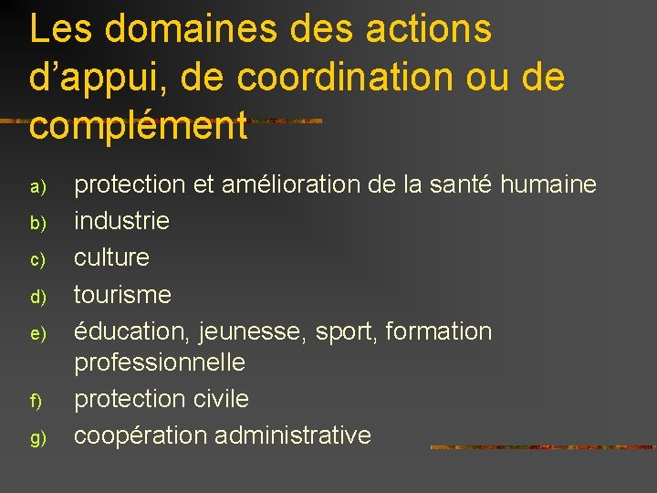 Les domaines des actions d’appui, de coordination ou de complément a) b) c) d)