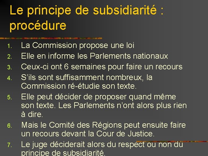 Le principe de subsidiarité : procédure 1. 2. 3. 4. 5. 6. 7. La