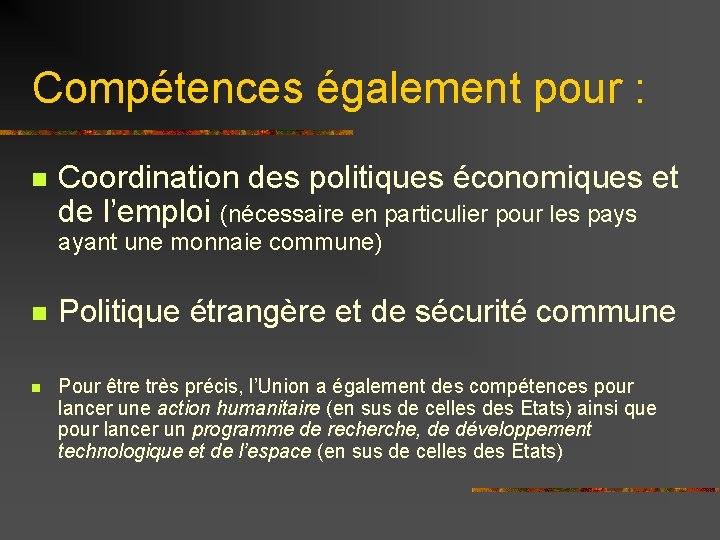 Compétences également pour : n Coordination des politiques économiques et de l’emploi (nécessaire en