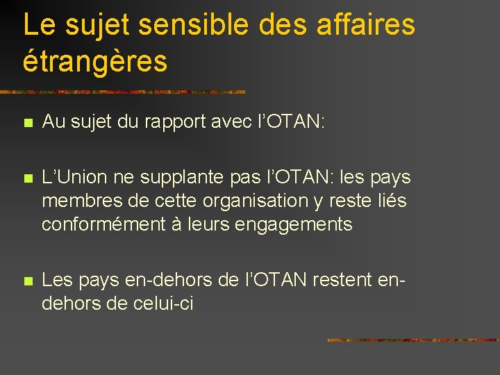 Le sujet sensible des affaires étrangères n Au sujet du rapport avec l’OTAN: n