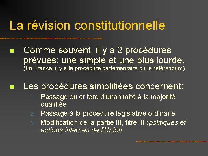 La révision constitutionnelle n Comme souvent, il y a 2 procédures prévues: une simple