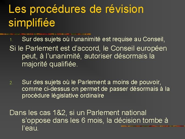 Les procédures de révision simplifiée 1. Sur des sujets où l’unanimité est requise au