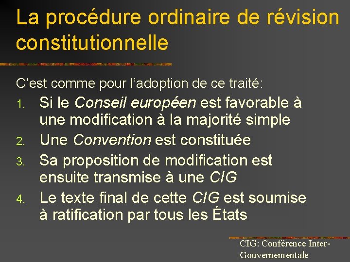 La procédure ordinaire de révision constitutionnelle C’est comme pour l’adoption de ce traité: 1.