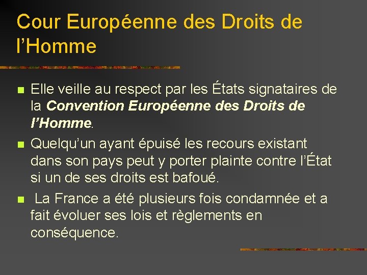 Cour Européenne des Droits de l’Homme n n n Elle veille au respect par