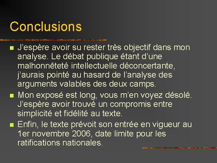 Conclusions n n n J’espère avoir su rester très objectif dans mon analyse. Le