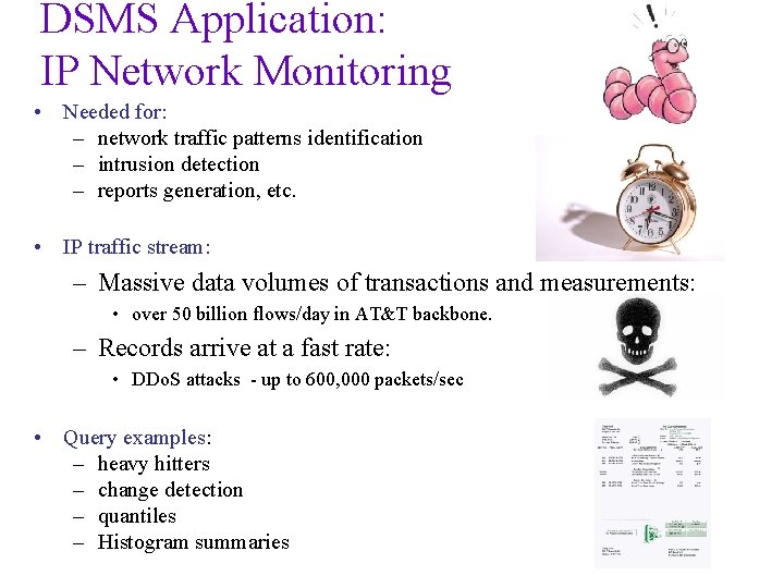 DSMS Application: IP Network Monitoring • Needed for: – network traffic patterns identification –