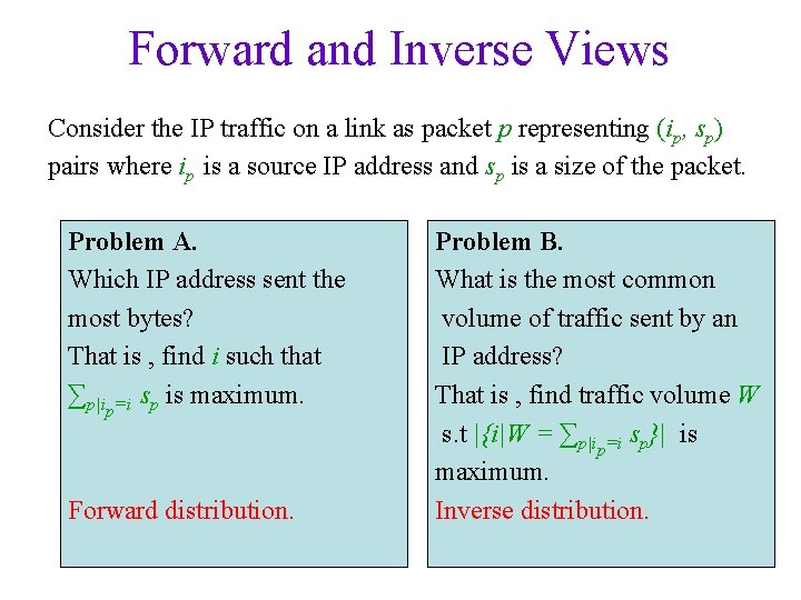 Forward and Inverse Views Consider the IP traffic on a link as packet p