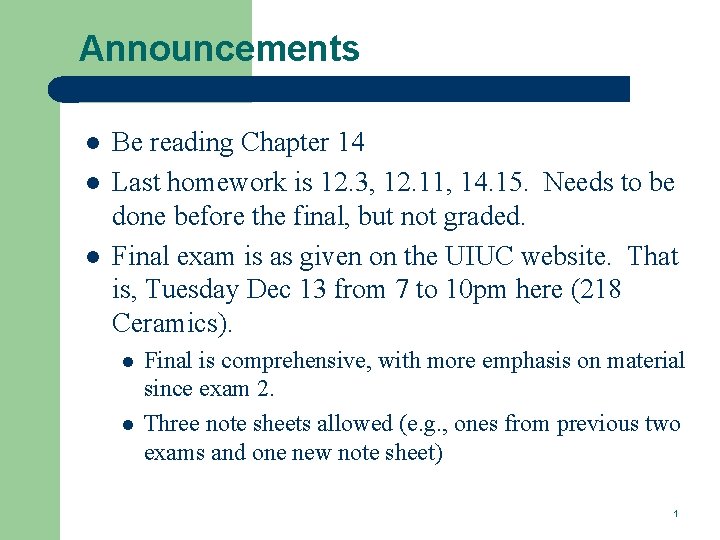 Announcements l l l Be reading Chapter 14 Last homework is 12. 3, 12.