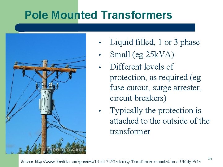 Pole Mounted Transformers • • Liquid filled, 1 or 3 phase Small (eg 25