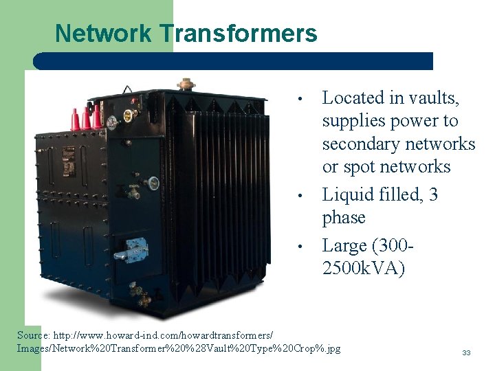 Network Transformers • • • Located in vaults, supplies power to secondary networks or