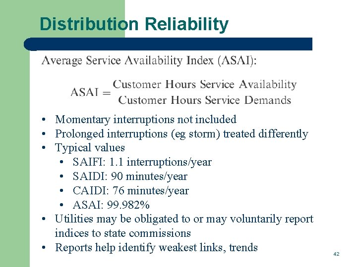 Distribution Reliability • Momentary interruptions not included • Prolonged interruptions (eg storm) treated differently