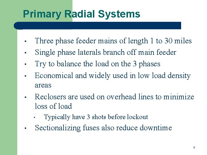 Primary Radial Systems • • • Three phase feeder mains of length 1 to