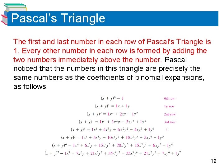 Pascal’s Triangle The first and last number in each row of Pascal’s Triangle is