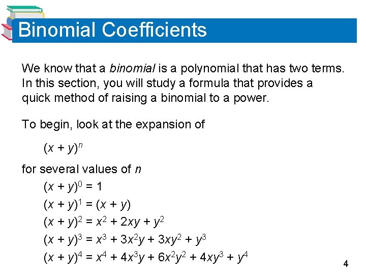 Binomial Coefficients We know that a binomial is a polynomial that has two terms.