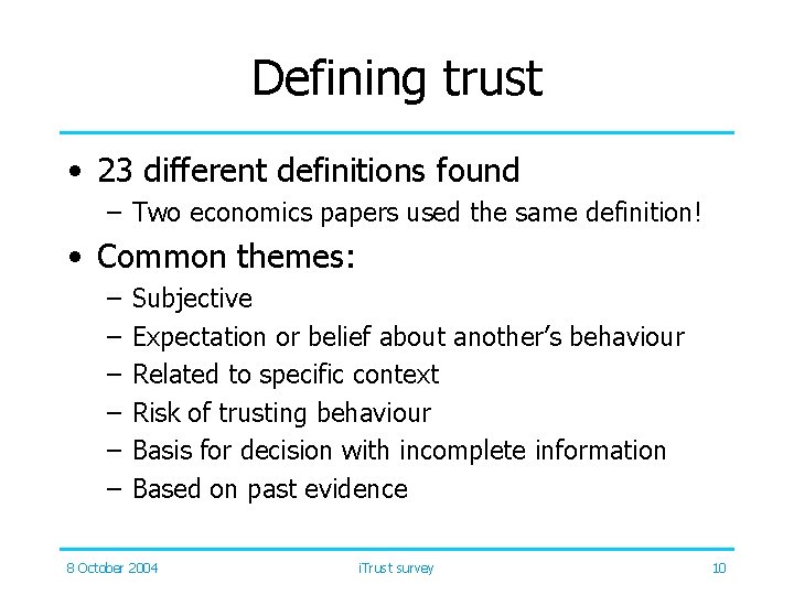 Defining trust • 23 different definitions found – Two economics papers used the same
