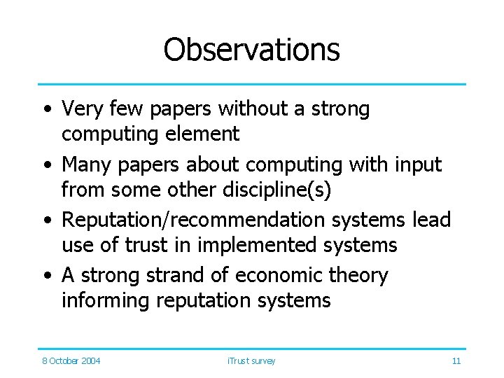 Observations • Very few papers without a strong computing element • Many papers about